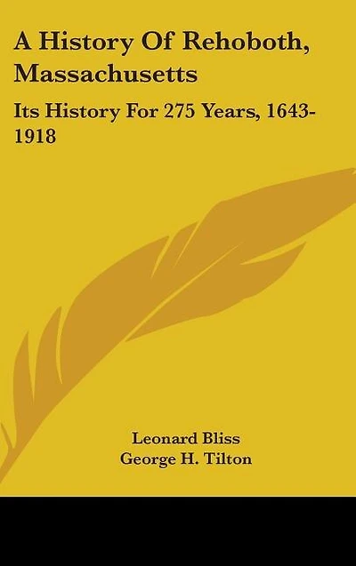 A History Of Rehoboth, Massachusetts: Its History For 275 Years, 1643-1918