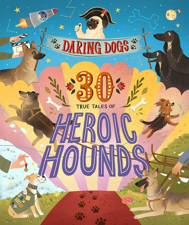 Daring Dogs: 30 True Tales Of Heroic Hounds