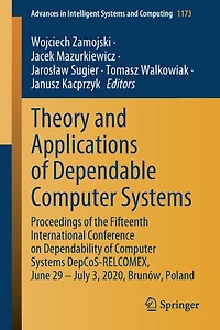 Theory and Applications of Dependable Computer Systems: Proceedings the Fifteenth International Conference on Dependability Systems DepCoS-RELCOMEX, June 29 - July 3, 2020, Brunow, Poland