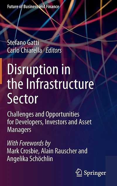 Disruption The Infrastructure Sector: Challenges And Opportunities For Developers, Investors Asset Managers