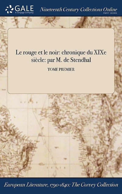Le rouge et le noir: chronique du XIXe siècle: par M. de Stendhal; TOME PREMIER