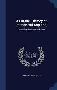 A Parallel History of France and England: Consisting Outlines Dates