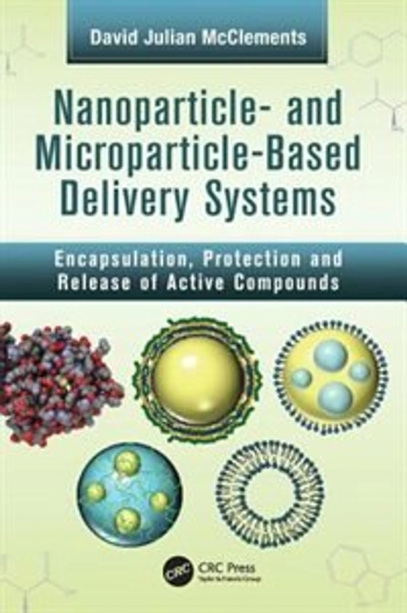 Nanoparticle- and Microparticle-based Delivery Systems: Encapsulation, Protection Release of Active Compounds
