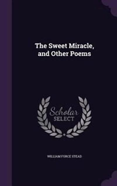 The Sweet Miracle: And Other Poems (Classic Reprint)