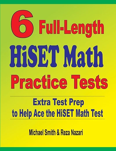 6 Full-Length HiSET Math Practice Tests: Extra Test Prep to Help Ace the HiSET Math Test