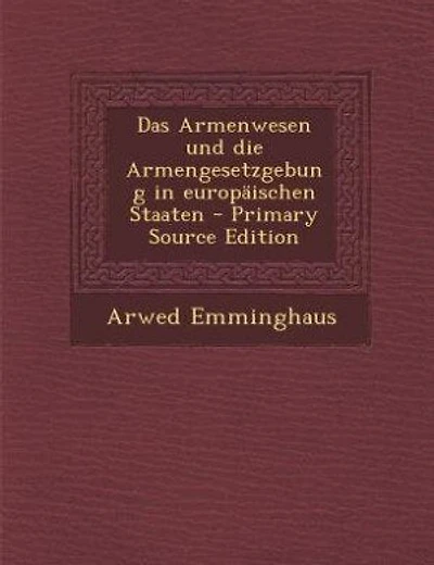 Das Armenwesen und die Armengesetzgebung: Europäischen Staaten (Classic Reprint)