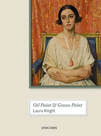 Oil Paint And Grease Paint: The Autobiography Of Laura Knight