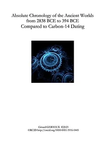 Absolute Chronology of the Ancient Worlds, from 2838 BCE to 394 BCE, Compared to Carbon-14 Dating: null