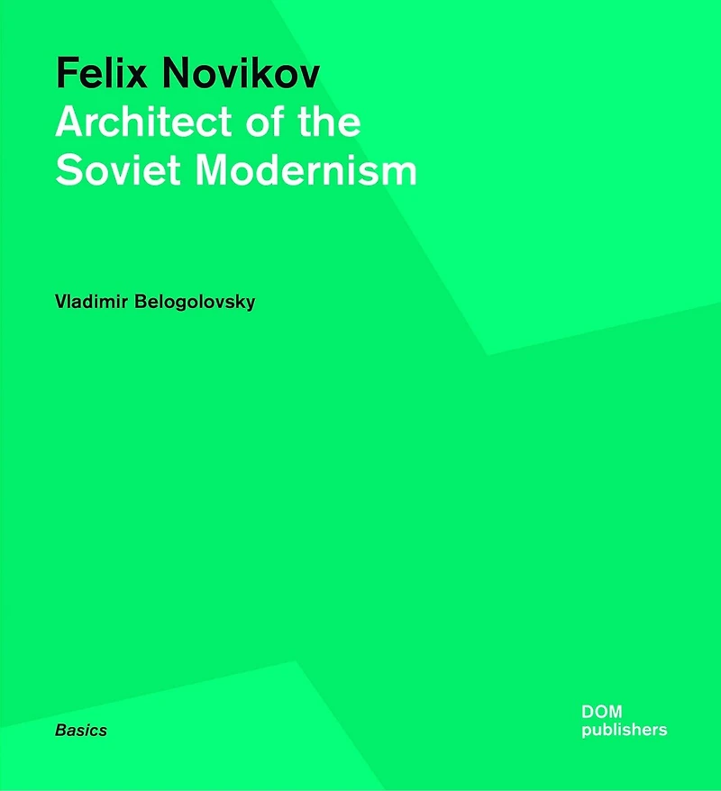 Felix Novikov: Architect Of The Soviet Modernism