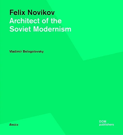 Felix Novikov: Architect Of The Soviet Modernism