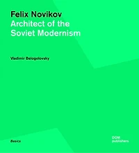 Felix Novikov: Architect Of The Soviet Modernism