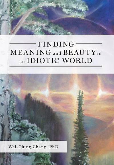 Finding Meaning and Beauty an Idiotic World