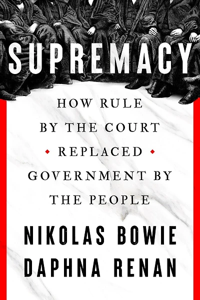 Supremacy: How Rule by the Court Replaced Government People