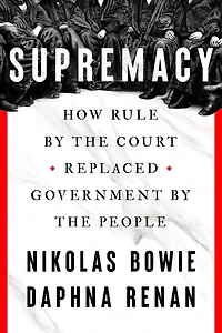 Supremacy: How Rule by the Court Replaced Government People