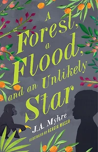 a Forest, Flood, and an Unlikely Star: The Rwendigo Tales Book Three