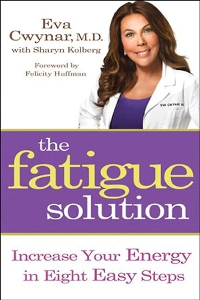 The Fatigue Solution: Increase Your Energy Eight Easy Steps
