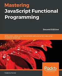 Mastering JavaScript Functional Programming - Second Edition
