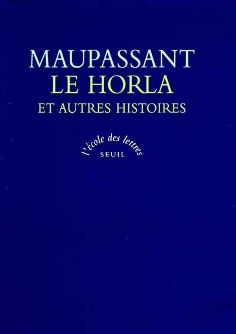 Le Horla : et autres histoires: et autres histoires
