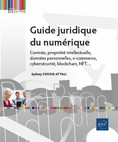 Guide juridique du numérique : contrats, propriété intellectuelle, données personnelles, e-commerce, logiciels, blockchain, NFT…: contrats, propriété intellectuelle, données personnelles, e-commerce, logiciels, blockchain, NFT…