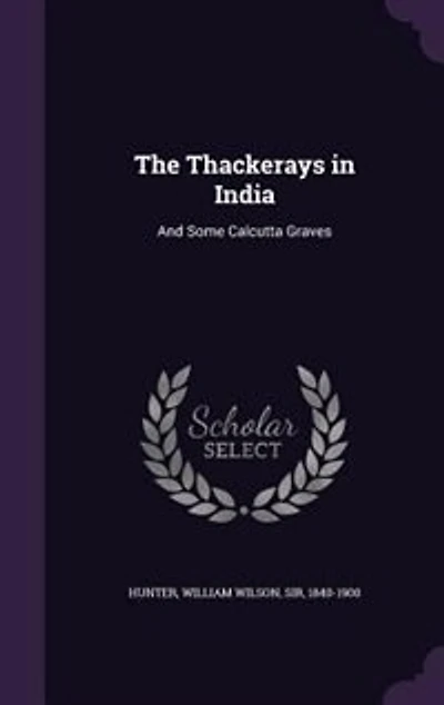 The Thackerays in India: And Some Calcutta Graves
