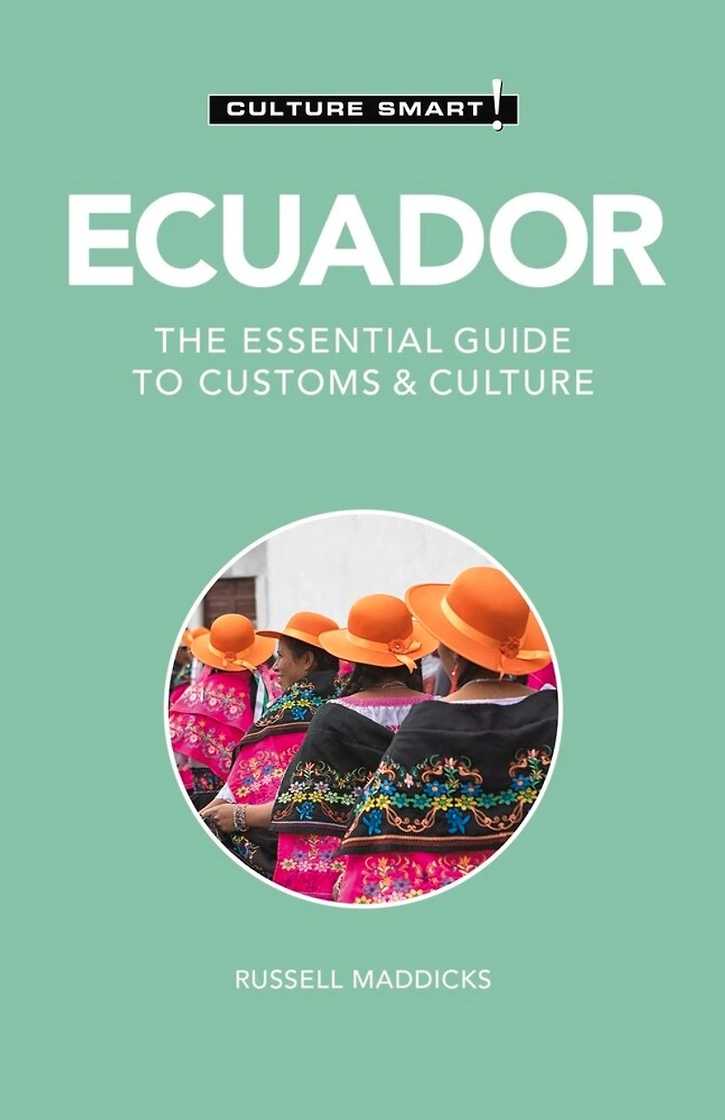 Ecuador - Culture Smart!: The Essential Guide To Customs &