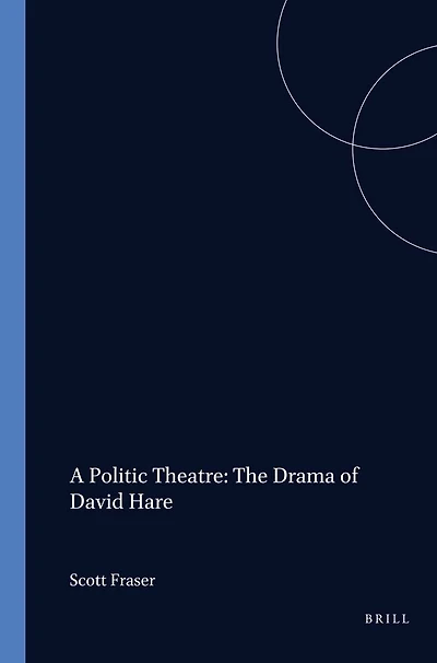 A Politic Theatre: The Drama of David Hare