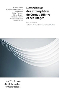 Pistes: revue de philosophie contemporaine, n°4. L'esthétique des atmosphères de Gernot Böhme et ses usages