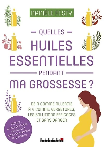Quelles huiles essentielles pendant ma grossesse ?: de A comme allergie à V comme vergetures