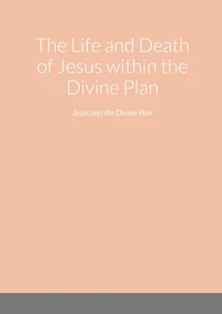 The Life and Death of Jesus within the Divine Plan: Jesus and the Divine Plan