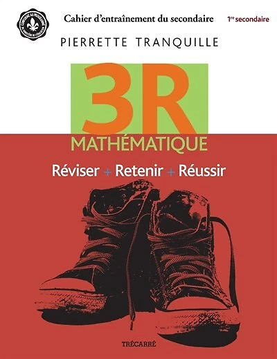 3R mathématique: réviser, retenir, réussir : cahier d'entraînement, 1er secondaire