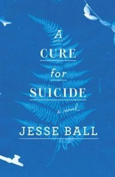 A Cure for Suicide: Novel