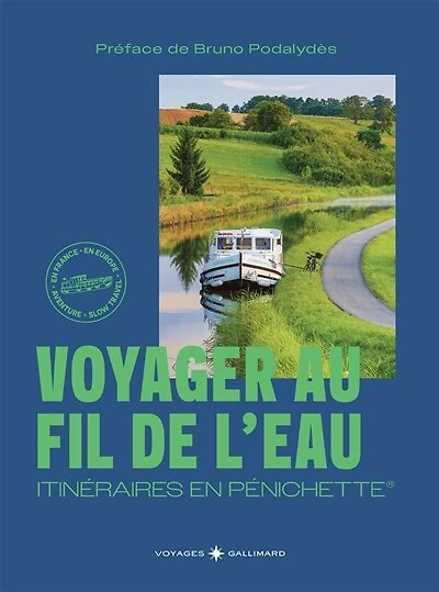 Voyager au fil de l'eau: itinéraires en pénichette