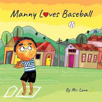Manny Loves Baseball: Inspirational Baseball Story for Young Readers
