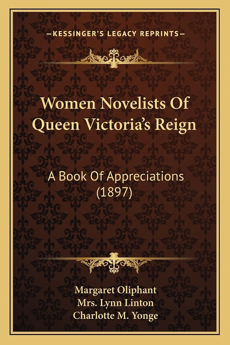 Women Novelists Of Queen Victoria's Reign: A Book Of Appreciations (1897)