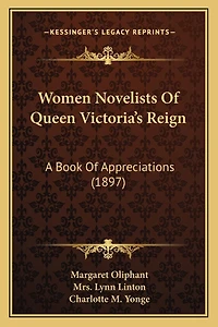 Women Novelists Of Queen Victoria's Reign: A Book Of Appreciations (1897)