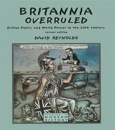 Britannia Overruled: British Policy And World Power The Twentieth Century