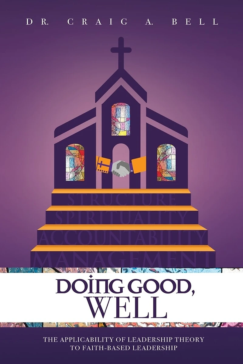 Doing Good, Well: The Applicability Of Leadership Theory To Faith-based