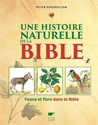 Une histoire naturelle de la Bible: faune et flore dans la Bible