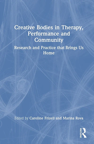 Creative Bodies Therapy, Performance and Community: Research Practice that Brings us Home