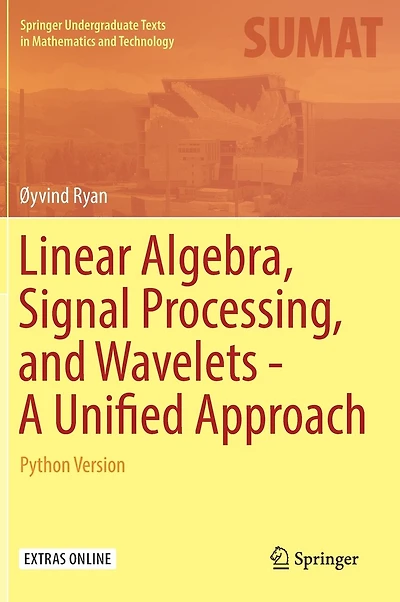 Linear Algebra, Signal Processing, and Wavelets - A Unified Approach: Python Version
