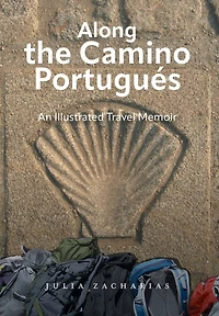 Along the Camino Portugués: An Illustrated Travel Memoir