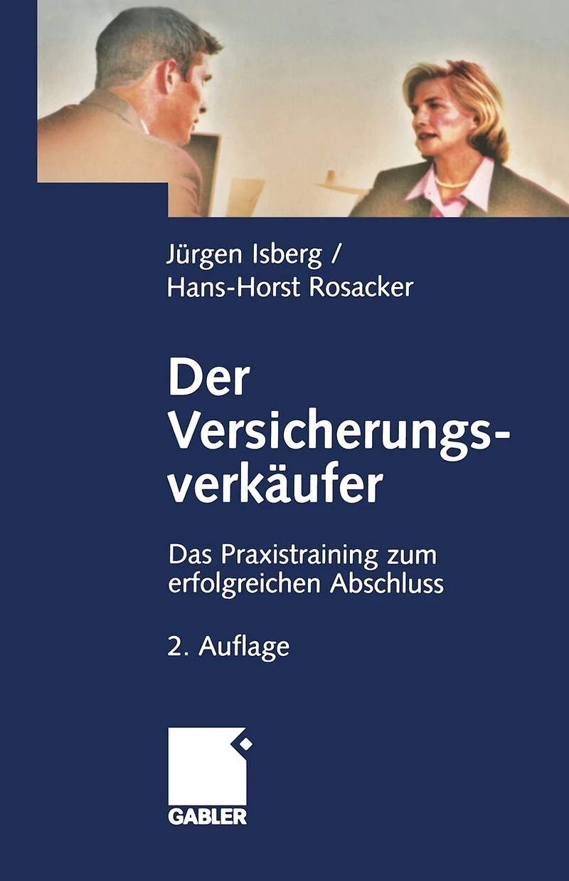 Der Versicherungsverkäufer: Das Praxistraining Zum Erfolgreichen Abschluss