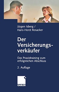 Der Versicherungsverkäufer: Das Praxistraining Zum Erfolgreichen Abschluss