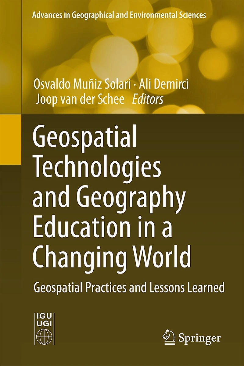 Geospatial Technologies and Geography Education a Changing World: Practices Lessons Learned