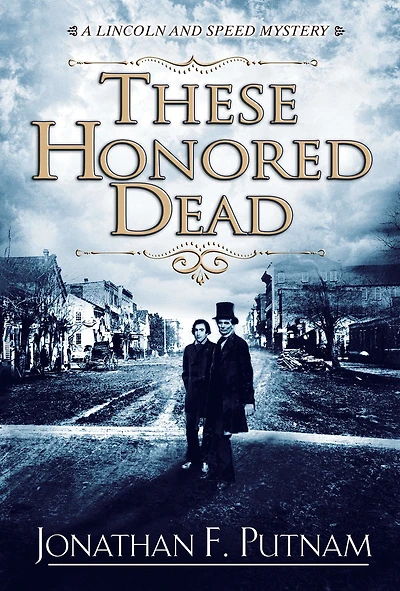 These Honored Dead: A Lincoln And Speed Mystery