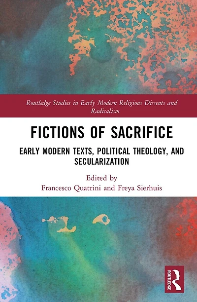 Fictions of Sacrifice: Early Modern Texts, Political Theology, and Secularization