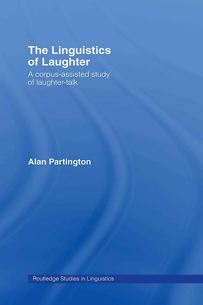 The Linguistics of Laughter: A Corpus-Assisted Study Laughter-Talk