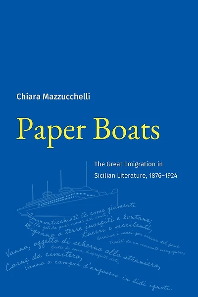 Paper Boats: The Great Emigration Sicilian Literature, 1876?1924
