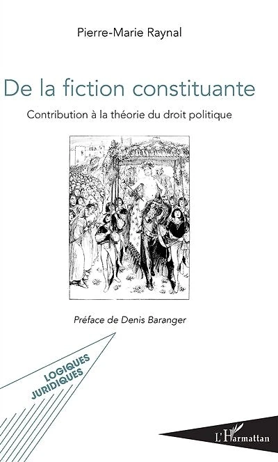 De la fiction constituante: Contribution à la théorie du droit politique