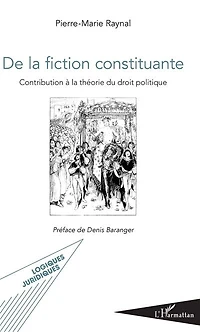 De la fiction constituante: Contribution à la théorie du droit politique